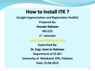 How to Install ITK ? (Insight Segmentation and Registration Toolkit) Prepared by: Hussain Rahman