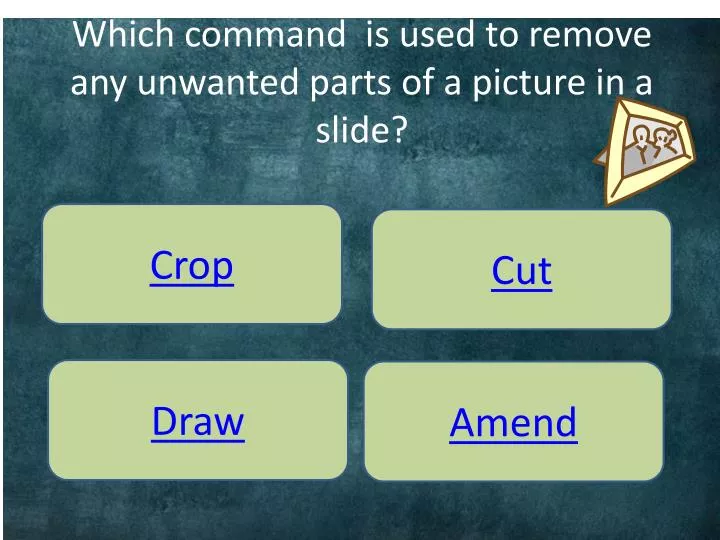 which command is used to remove any unwanted parts of a picture in a slide