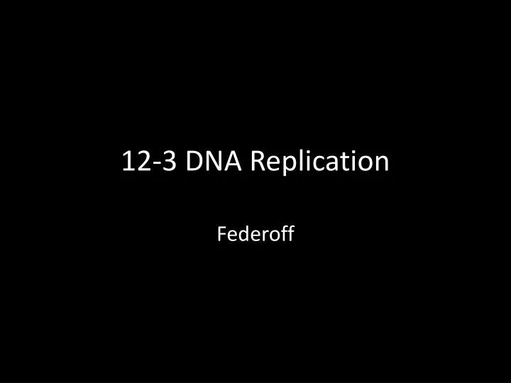12 3 dna replication