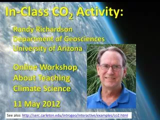 In-Class CO 2 Activity: Randy Richardson 	Department of Geosciences 	University of Arizona