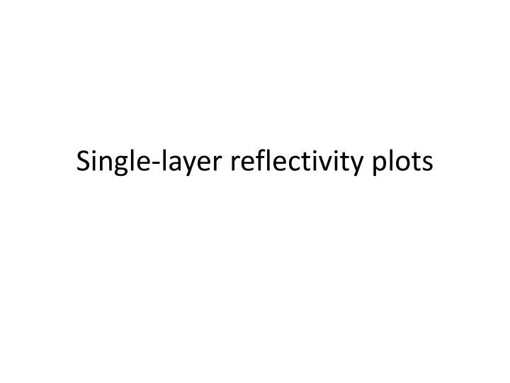 single layer reflectivity plots