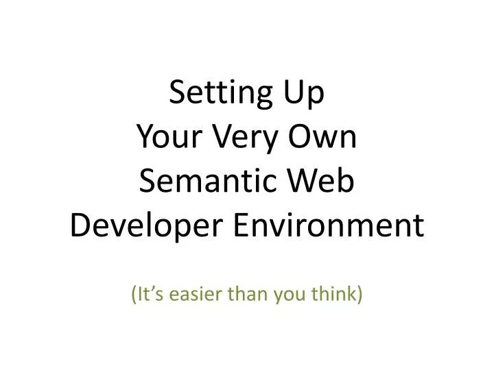 setting up your very own semantic web developer environment