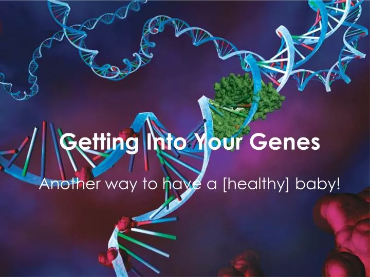 getting into your genes another way to have a healthy baby