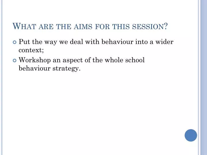 what are the aims for this session