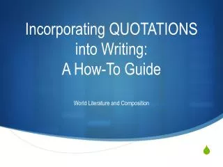 Incorporating QUOTATIONS into Writing: A How-To Guide