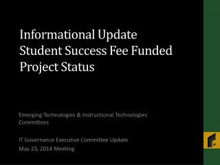 Informational Update Student Success Fee Funded Project Status