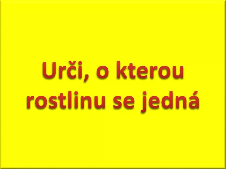 ur i o kterou rostlinu se jedn