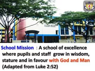 School Mission : A school of excellence where pupils and staff grow in wisdom,