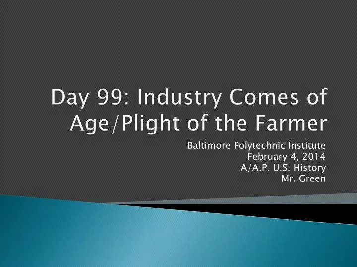 day 99 industry comes of age plight of the farmer
