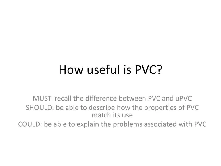 how useful is pvc