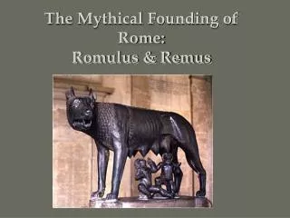 The Mythical Founding of Rome: Romulus &amp; Remus