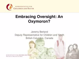 Jeremy Berland Deputy Representative for Children and Youth British Columbia, Canada