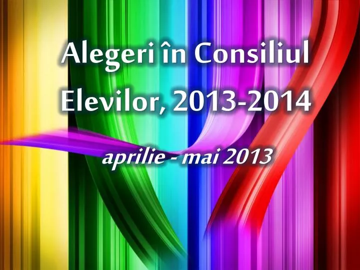 alegeri n consiliul elevilor 201 3 201 4 aprilie mai 2013