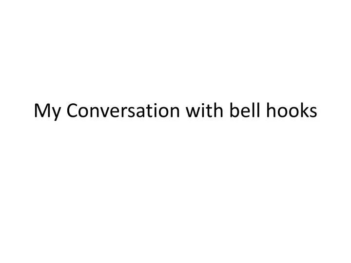 my conversation with bell hooks