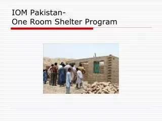 IOM Pakistan- One Room Shelter Program