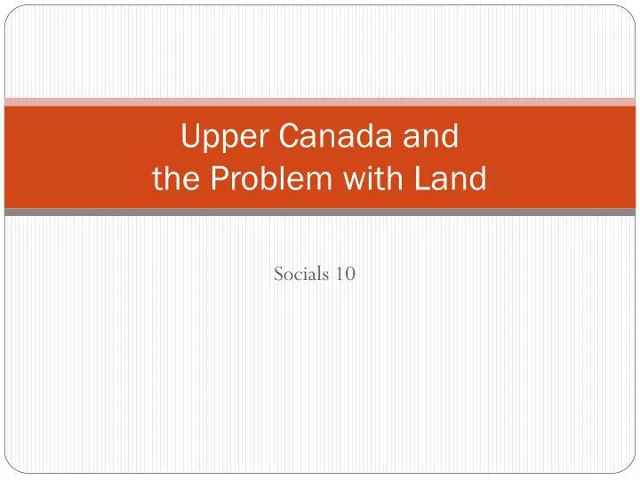 upper canada and the problem with land