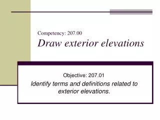 Competency: 207.00 Draw exterior elevations