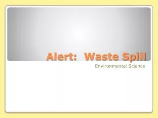Alert: Waste Spill