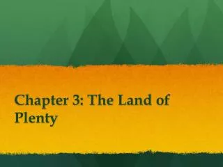 Chapter 3: The Land of Plenty