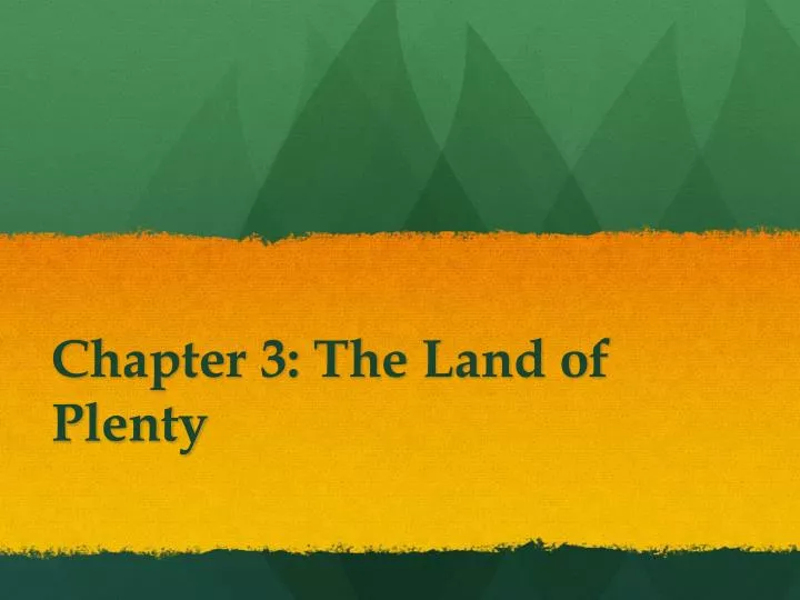 chapter 3 the land of plenty
