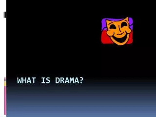 What is drama?