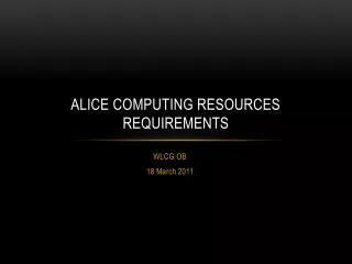 ALICE Computing Resources requirements
