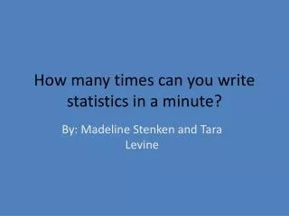 How many times can you write statistics in a minute?