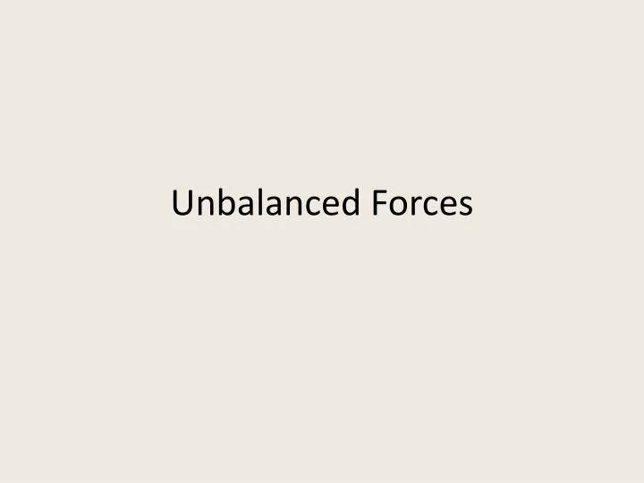 unbalanced forces