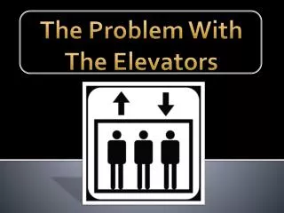 The Problem With The Elevators