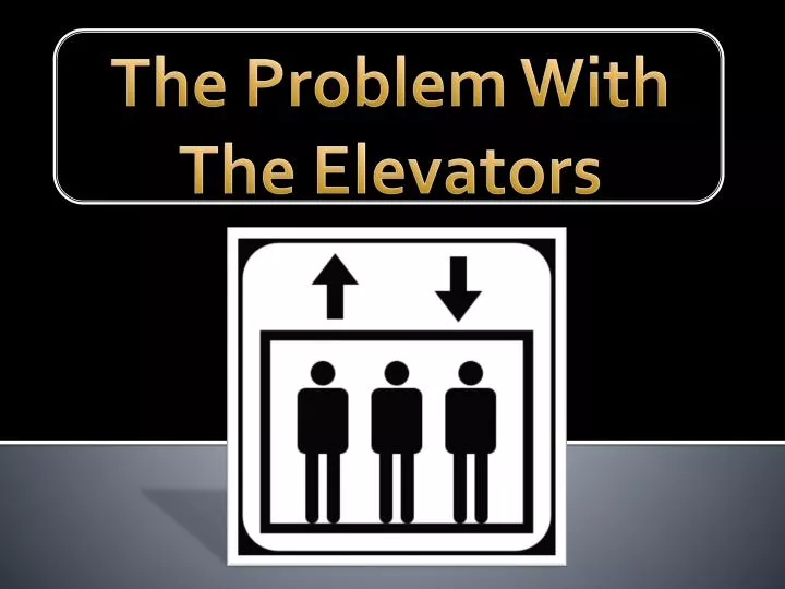 the problem with the elevators
