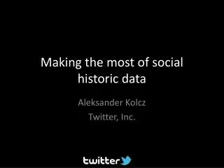 Making the most of social historic data