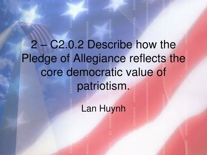 2 c2 0 2 describe how the pledge of allegiance reflects the core democratic value of patriotism