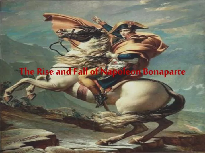 the rise and fall of napoleon bonaparte