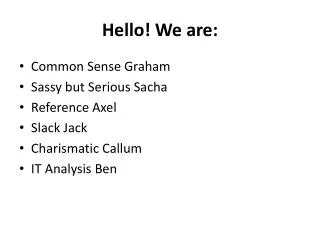 Hello! We are: