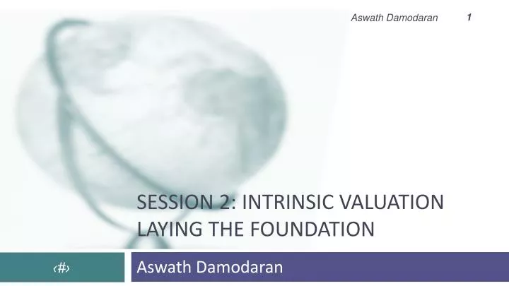 session 2 intrinsic valuation laying the foundation