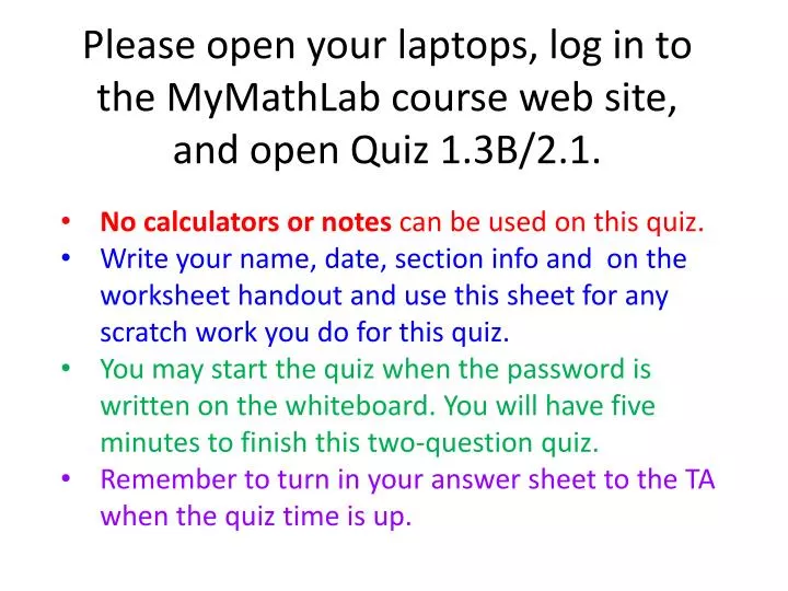 please open your laptops log in to the mymathlab course web site and open quiz 1 3b 2 1