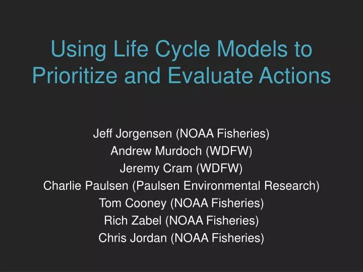 using life cycle models to prioritize and evaluate actions
