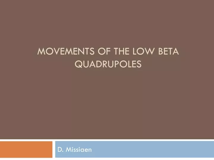 movements of the low beta quadrupoles