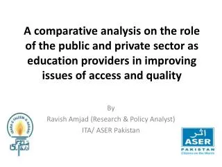 By Ravish Amjad (Research &amp; Policy Analyst) ITA / ASER Pakistan