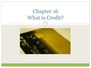 Chapter 16 What is Credit?