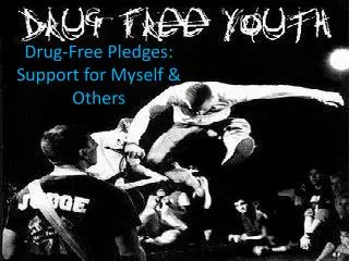 Drug-Free Pledges: Support for Myself &amp; Others
