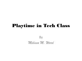 Playtime in Tech Class
