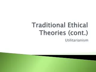 traditional ethical theories cont