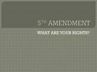 5 TH AMENDMENT