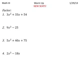 Math III			Warm Up			 1/29/13 NEW SEATS!