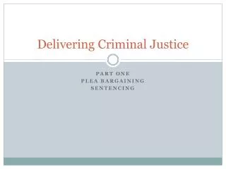 Delivering Criminal Justice
