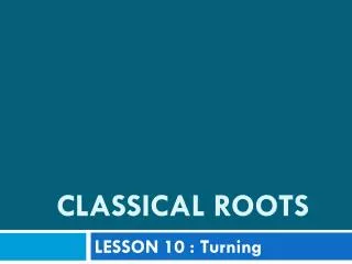 Classical roots