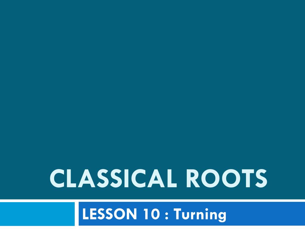 PPT - Understanding Classical Roots: Lesson 10 - Turning Roots and ...