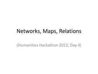 Networks, Maps, Relations