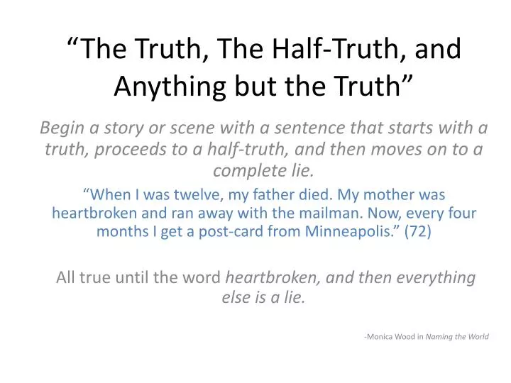 the truth the half truth and anything but the truth